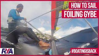 HOW TO FOIL- FOILING GYBE WALKTHROUGH - How to sail with the RYA
