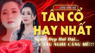 Tuyển Tập Tân Cổ Hay Nhất Của NNƯT Lương Hồng Huệ ️Người Đẹp Với Hơi Dài Cực Ngọt Càng Nghe Càng Mê