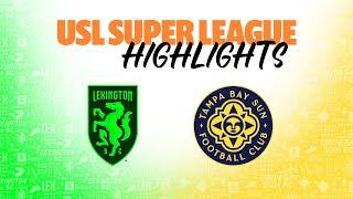 9.8.2024  Lexington SC vs. Tampa Bay Sun FC - Game Highlights