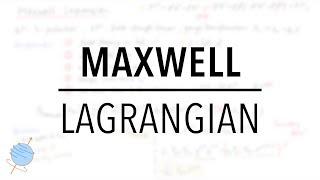 Deriving the Maxwell Lagrangian  Maxwell Equations  Electrodynamics