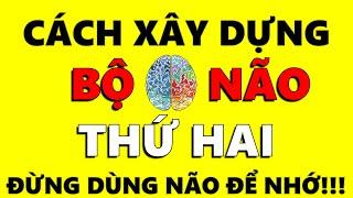 Cách xây dựng bộ não thứ 2  Kỹ Năng Top 1%  Đừng Dùng Não Để Nhớ