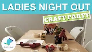 Hosting a Ladies Night Out Craft Party  DIY Party Planning 101