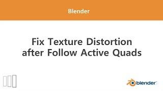 Blender Fix Texture Distortion after Follow Active Quads