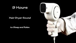 Soothing Hair Dryer Sound 252  Visual ASMR  9 Hours Lullaby to Sleep and Relax