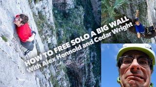 HOW TO FREE SOLO A BIG WALL WITH ALEX HONNOLD AND CEDAR WRIGHT