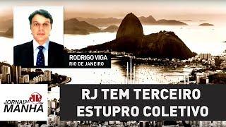 Rio de Janeiro tem terceiro estupro coletivo  Jornal da Manhã