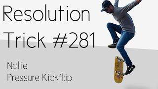 Trick 281 Nollie Pressure Kickflip