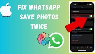 How To Fix WhatsApp Save Photos  Twice In IPhone Or IPad Latest Method 2024