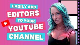 Easily Add Editors to Your YouTube Channel Step-by-Step Guide