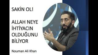 Sakin ol Allah neye ihtiyacın olduğunu biliyor. Nouman Ali Khan Türkçe altyazılı​ #noumanalikhan