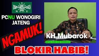 BLOKIR HABIB ‼️ TERKONFIRMASI ‼️ PCNU KAB WONOGIRI JATENG KH MUBAROK GERAM  ‼️