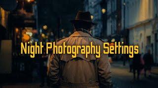 NIGHT STREET PHOTOGRAPHY SETTINGS  Fujifilm