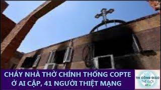 Cháy Nhà Thờ Chính Thống Copte Ở Ai Cập 41 Người Thiệt Mạng