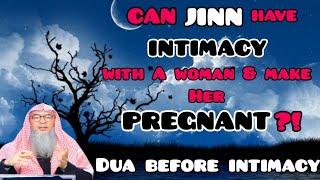 Can Jinn have intimacy with a woman & make her pregnant? Dua before having intimacy Assim al hakeem