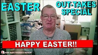 Easter Out Takes Special  Happy Easter from Learn Electronics Repair