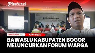 Tingkatkan Partisipasi Pengawasan Pilkada 2024 Bawaslu Kabupaten Bogor Luncurkan Forum Warga di 416