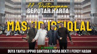 77 Pertanyaan Seputar Harta  Buya Yahya Ippho Santosa Indra Bekti & Ferdy Hasan  Masjid Istiqlal