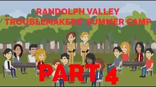 Randolph Valley Troublemakers Summer Camp Part 4 Finale