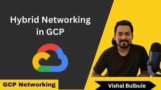 Hybrid Networking in GCP   VPN Interconnect and Cross-Cloud Interconnect