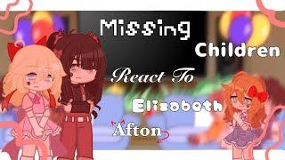 Missing Children React to the Afton Family  Pt.1 Elizabeth Afton  Second remake