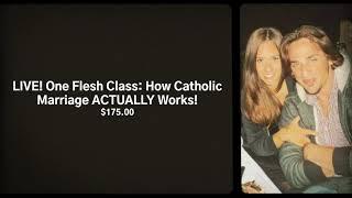 NEW LIVE CLASS One Flesh Class How Catholic Marriage ACTUALLY Works