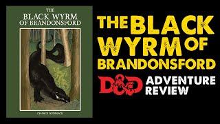 The Black Wyrm of Brandonsford OSR DnD Adventure Review