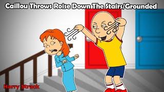 Caillou Throws Rosie Down The StairsGrounded Big Time