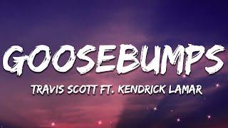 Travis Scott - goosebumps Lyrics ft. Kendrick Lamar