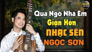 LK QUA NGÕ NHÀ EM GIẬN HỜN HẠ THƯƠNG - NGỌC SƠN