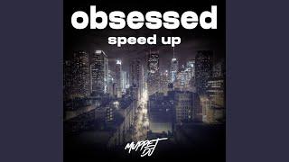 obsessed speed up