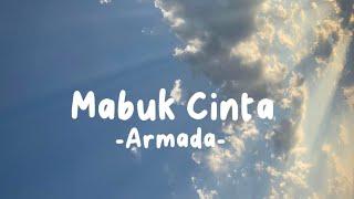 Mabuk Cinta - Armada  Lirik Lagu