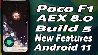 Poco F1  AOSP Extended 8.0  Build 5  New Features  Android 11  AEX v8.0