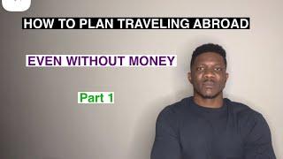 How to Plan Traveling Abroad even without Money.