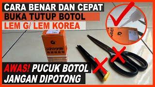 WOW Cara Mudah Membuka Tutup Botol Lem G  Lem Korea - Jangan Dipotong dengan Pisau  Gunting