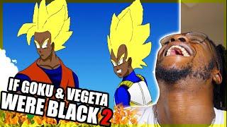 If Goku and Vegeta were Black PART 2 Dbz Parody REACTION