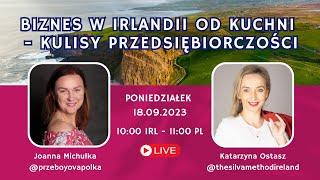 Biznes w Irlandii od kuchni - kulisy przedsiebiorczosci. Rozmowa z Katarzyna Ostasz.