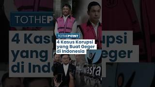 Deretan Kasus Korupsi Terbesar & Heboh di Indonesia Rugikan Negara Miliaran hingga Triliunan Rupiah