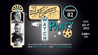 The Silent Comedy Watch Party ep. 82 - 71722 - Ben Model and Steve Massa