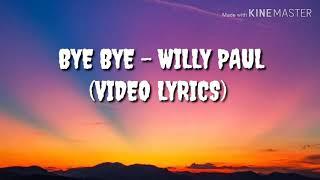 WILLY PAUL - BYE BYE LYRICS VIDEO