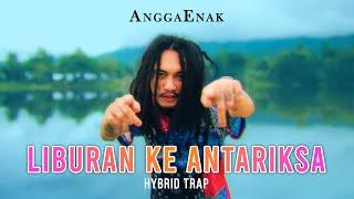 AnggaEnak - Liburan Ke Antariksa Hybrid Trap Prod. by Rapper Kampung  Music Video 