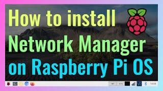 How to install Network Manager on Raspberry Pi OS