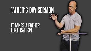 It Takes A Father  Fathers Day Sermon  2022  Vince Miller