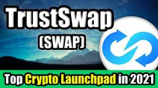 TrustSwap SWAP Set to Explode in 2021?  Top Cryptocurrency Launchpad to Watch in March 2021