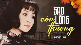 Sao Lòng Còn Thương - Danh Ca Hương Lan  Giọng Ca Trữ Tình Cực Hay