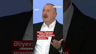 Əliyev “Paşinyan mənimlə danışmaq istəmirsə hansı sülhdən söhbət gedə bilər?”