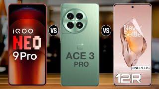 iQOO Neo 9 Pro Vs OnePlus Ace 3 Pro Vs OnePlus 12r