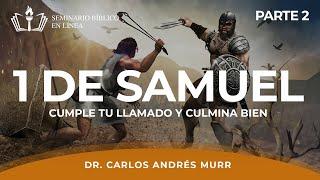1 de Samuel  Cumple Tu Llamado y Culmina Bien Parte 2  - Dr. Carlos Andrés Murr