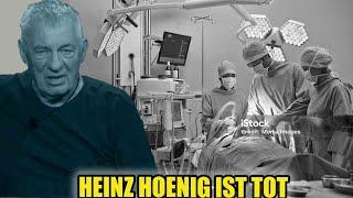 Vor 1 Stunde Die 7. Operation scheiterte Heinz Hoenig starb direkt auf dem Operationstisch