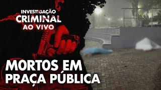 M0RT0S EM PRAÇA PÚBLICA - INVESTIGAÇÃO CRIMINAL