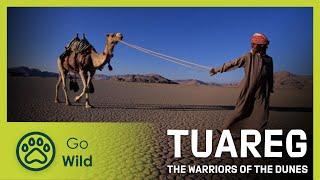 Tuareg The Warriors of the Dunes  Go Wild